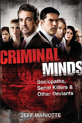 Criminal Minds: Sociopaths, Serial Killers, and Other Deviants By Jeff Mariotte Cover Image