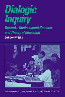 Dialogic Inquiry: Towards a Socio-Cultural Practice and Theory of Education (Learning in Doing: Social)