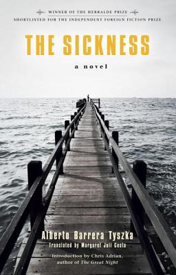 The Sickness By Alberto Barrera Tyszka, Chris Adrian (Introduction by) Cover Image