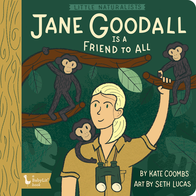 Little Naturalists: Jane Goodall Is a Friend to All (Babylit)