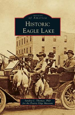 Historic Eagle Lake By Sandra C. Thomas Cover Image