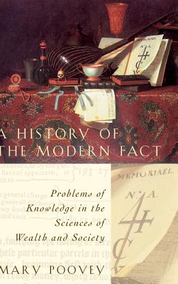 A History of the Modern Fact: Problems of Knowledge in the Sciences of Wealth and Society Cover Image