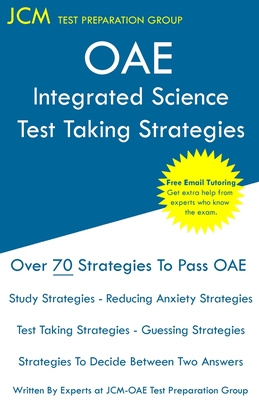 OAE Integrated Science Test Taking Strategies: OAE 029 - Free Online Tutoring - New 2020 Edition - The latest strategies to pass your exam. Cover Image