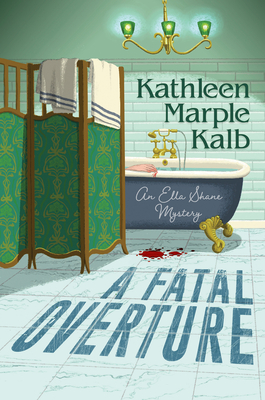 A Fatal Overture (An Ella Shane Mystery #3) By Kathleen Marple Kalb Cover Image