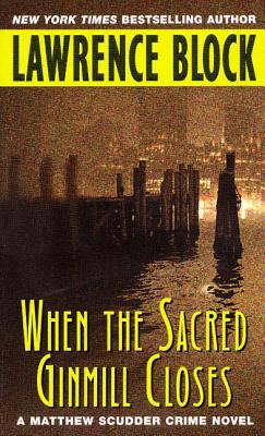 When the Sacred Ginmill Closes (Matthew Scudder Series #6)