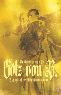 The Autobiography of Sir Götz von Berlichingen By Götz Von Berlichingen Cover Image