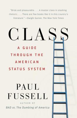 Class: A Guide Through the American Status System By Paul Fussell Cover Image