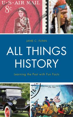 All Things History: Learning the Past with Fun Facts By Jane C. Flinn Cover Image