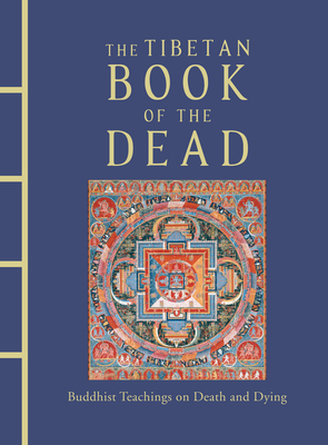The Tibetan Book of the Dead: Buddhist Teachings on Death and Dying By Karma Lingpa, Kazi Dawa Samdup (Translator) Cover Image