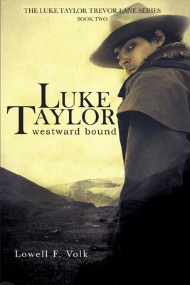 Luke Taylor: Westward Bound By Lowell F. Volk Cover Image