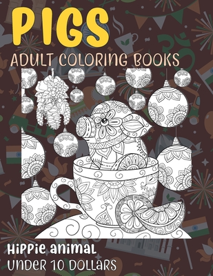 Download Adult Coloring Books Hippie Animal Under 10 Dollars Pigs Paperback River Bend Bookshop Llc