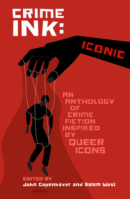 Crime Ink: Iconic: An Anthology of Crime Fiction Inspired by Queer Icons By John Copenhaver (Editor), Salem West (Editor) Cover Image