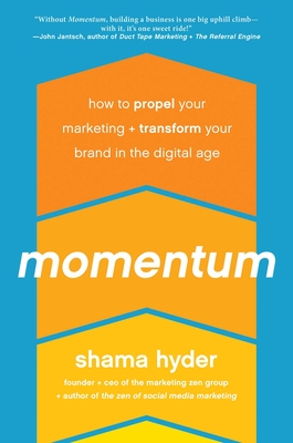 Momentum: How to Propel Your Marketing and Transform Your Brand in the ...