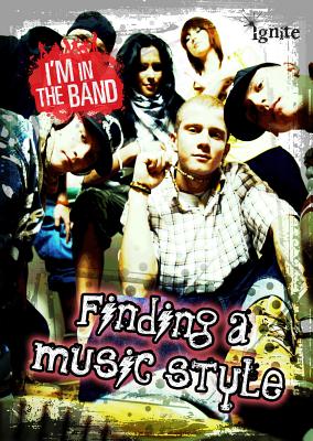 Finding a Music Style (I'm in the Band) By Adam Miller Cover Image