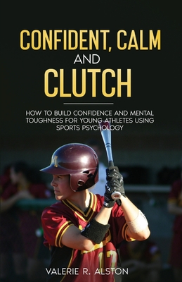 Confident, Calm and Clutch By Valerie R. Alston Cover Image