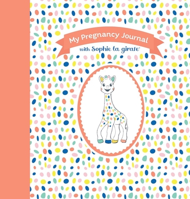 My Pregnancy Journal with Sophie la girafe®, Second Edition