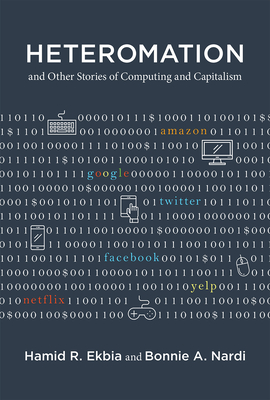 Heteromation, and Other Stories of Computing and Capitalism (Acting with Technology)