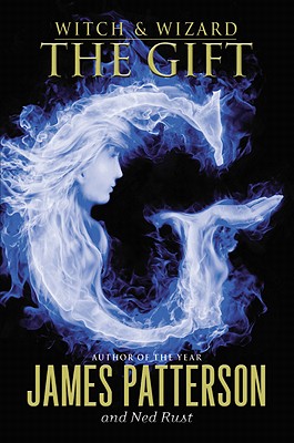 The Gift (Witch & Wizard #2) By James Patterson, Ned Rust Cover Image