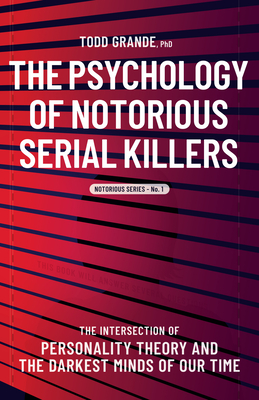 Notorious Series: The Intersection of Personality Theory and the Darkest Minds of Our Time