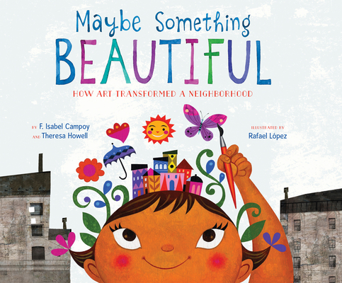 Maybe Something Beautiful: How Art Transformed a Neighborhood Cover Image
