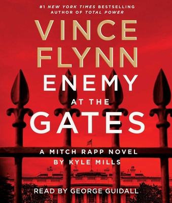 Enemy at the Gates (A Mitch Rapp Novel #20) By Vince Flynn, Kyle Mills, George Guidall (Read by) Cover Image