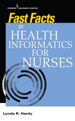 Fast Facts in Health Informatics for Nurses By Lynda R. Hardy Cover Image