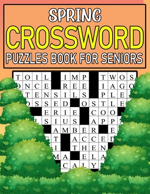 Spring Crossword Puzzles Book For Seniors: Get into the Spirit of Spring with These Puzzles Cover Image