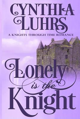 Lonely is the Knight: A Merriweather Sisters Time Travel (Knights Through Time Romance #3)