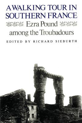 A Walking Tour In Southern France: Ezra Pound Among the Troubadours Cover Image
