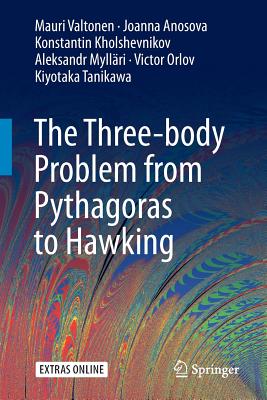 The Three-Body Problem from Pythagoras to Hawking By Mauri Valtonen, Joanna Anosova, Konstantin Kholshevnikov Cover Image