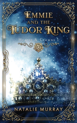 Emmie and the Tudor King By Natalie Murray Cover Image