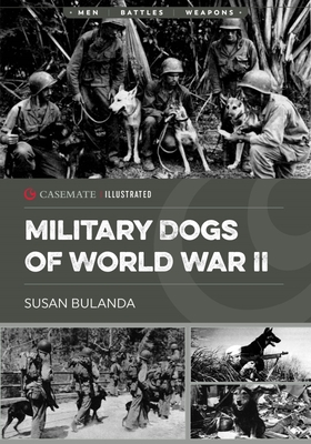Military Dogs of World War II (Casemate Illustrated) Cover Image