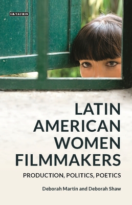 Latin American Women Filmmakers: Production, Politics, Poetics (World Cinema) Cover Image