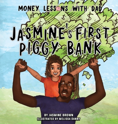 Money Lessons with Dad: Jasmine's First Piggy Bank By Jasmine Brown, Melissa Danny (Illustrator) Cover Image