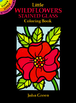 Little Wildflowers Stained Glass Coloring Book (Dover Stained Glass Coloring Book)