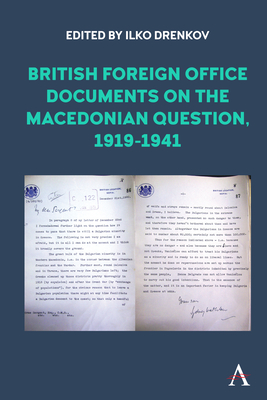 British Foreign Office Documents on the Macedonian Question, 1919-1941 (Anthem Studies in British History)