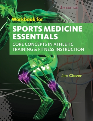 Workbook for Clover's Sports Medicine Essentials: Core Concepts in Athletic Training & Fitness Instruction, 3rd Cover Image