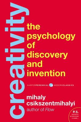 Creativity: The Psychology of Discovery and Invention (Harper Perennial Modern Classics) By Mihaly Csikszentmihalyi Cover Image