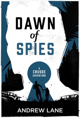 Dawn of Spies (Crusoe Adventure #1) By Andrew Lane Cover Image