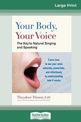 Your Body, Your Voice: The Key to Natural Singing and Speaking (16pt Large Print Edition) Cover Image