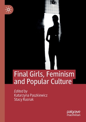 Final Girls, Feminism and Popular Culture Cover Image