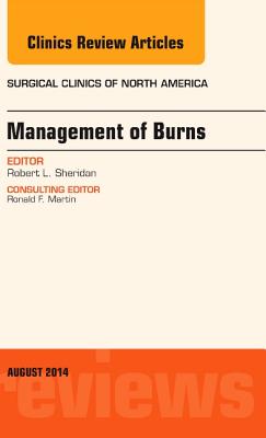 Management of Burns, an Issue of Surgical Clinics: Volume 94-4 (Clinics: Surgery #94) Cover Image