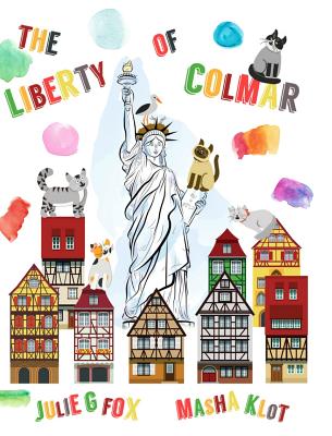 The Liberty of Colmar By Julie G. Fox, Masha Klot Cover Image