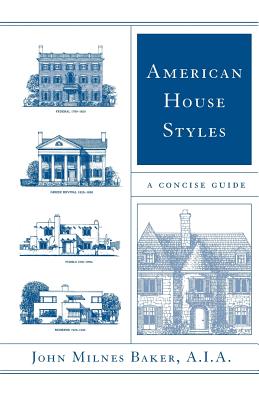 American House Styles: A Concise Guide By John Milnes Baker Cover Image