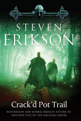 Crack'd Pot Trail: A Malazan Tale of Bauchelain and Korbal Broach (Malazan Book of the Fallen) By Steven Erikson Cover Image