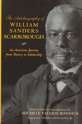 The Autobiography of William Sanders Scarborough: An American Journey from Slavery to Scholarship (African American Life) By Michele Valerie Ronnick (Introduction by), William Sanders Scarborough, Henry Jr (Foreword by) Cover Image
