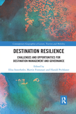 Destination Resilience: Challenges and Opportunities for Destination Management and Governance (Contemporary Geographies of Leisure) Cover Image