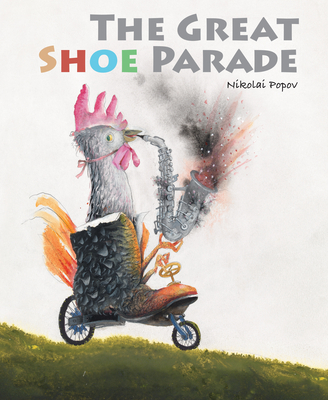 The Great Shoe Parade By Nikolai Popov, Nikolai Popov (Illustrator) Cover Image