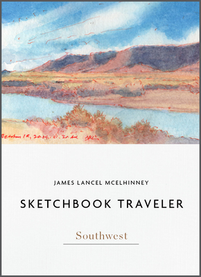 Sketchbook Traveler Southwest: Southwest By James Lancel McElhinney Cover Image