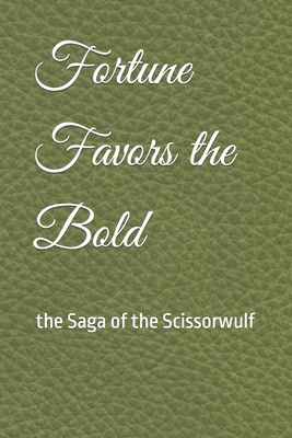 Fortune Favors the Bold: Saga of the Scissorwulf